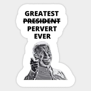 Greatest Pervert Ever (Joe Biden) Sticker